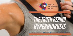 The Truth Behind Hyperhidrosis